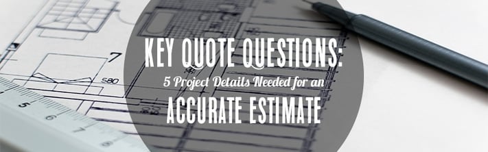 5 Project Details Needed for an Accurate Estimate