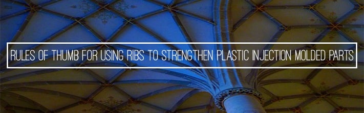Rules for Using Ribs to Strengthen Plastic Injection Molded Parts